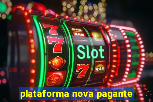 plataforma nova pagante